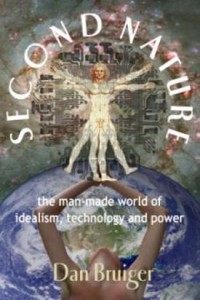 Second Nature: the man-made world of idealism, technology and power